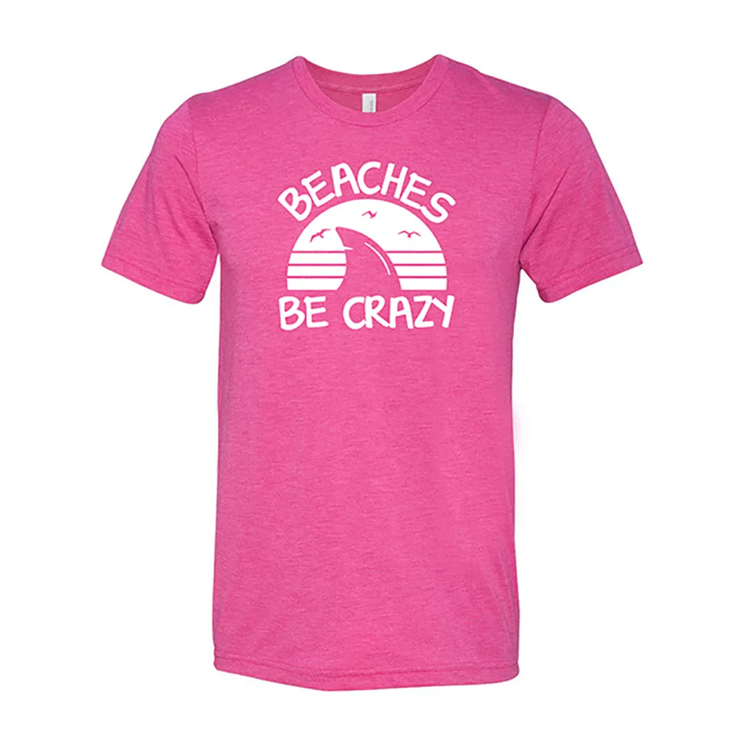 Beaches Be Crazy Shirt Unisex