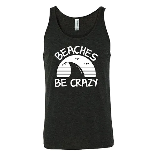 Beaches Be Crazy Shirt Unisex