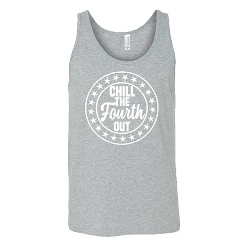 Chill The Fourth Out Shirt Unisex