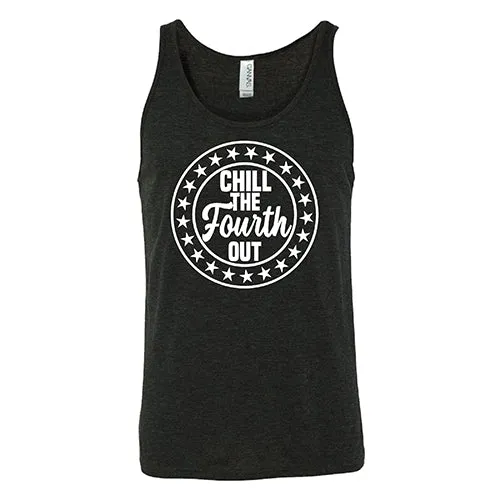 Chill The Fourth Out Shirt Unisex