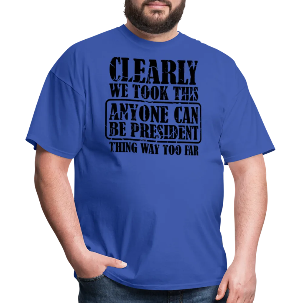 “Clearly Anyone Can Be President”-Unisex Classic T-Shirt