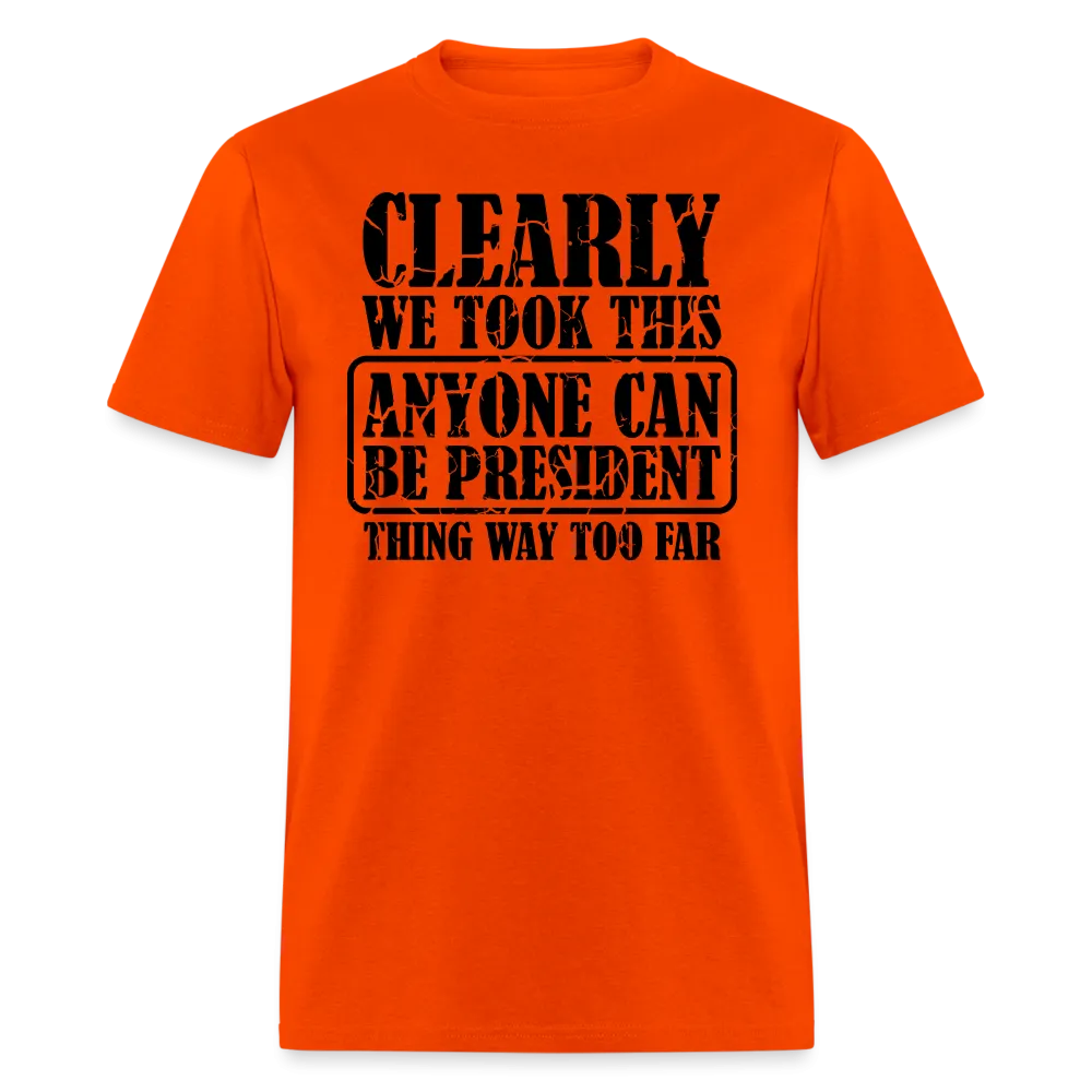 “Clearly Anyone Can Be President”-Unisex Classic T-Shirt