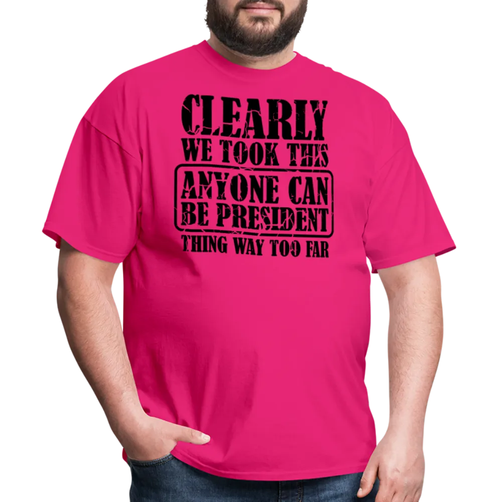 “Clearly Anyone Can Be President”-Unisex Classic T-Shirt