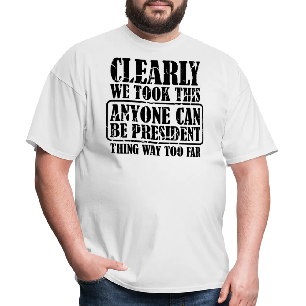 “Clearly Anyone Can Be President”-Unisex Classic T-Shirt