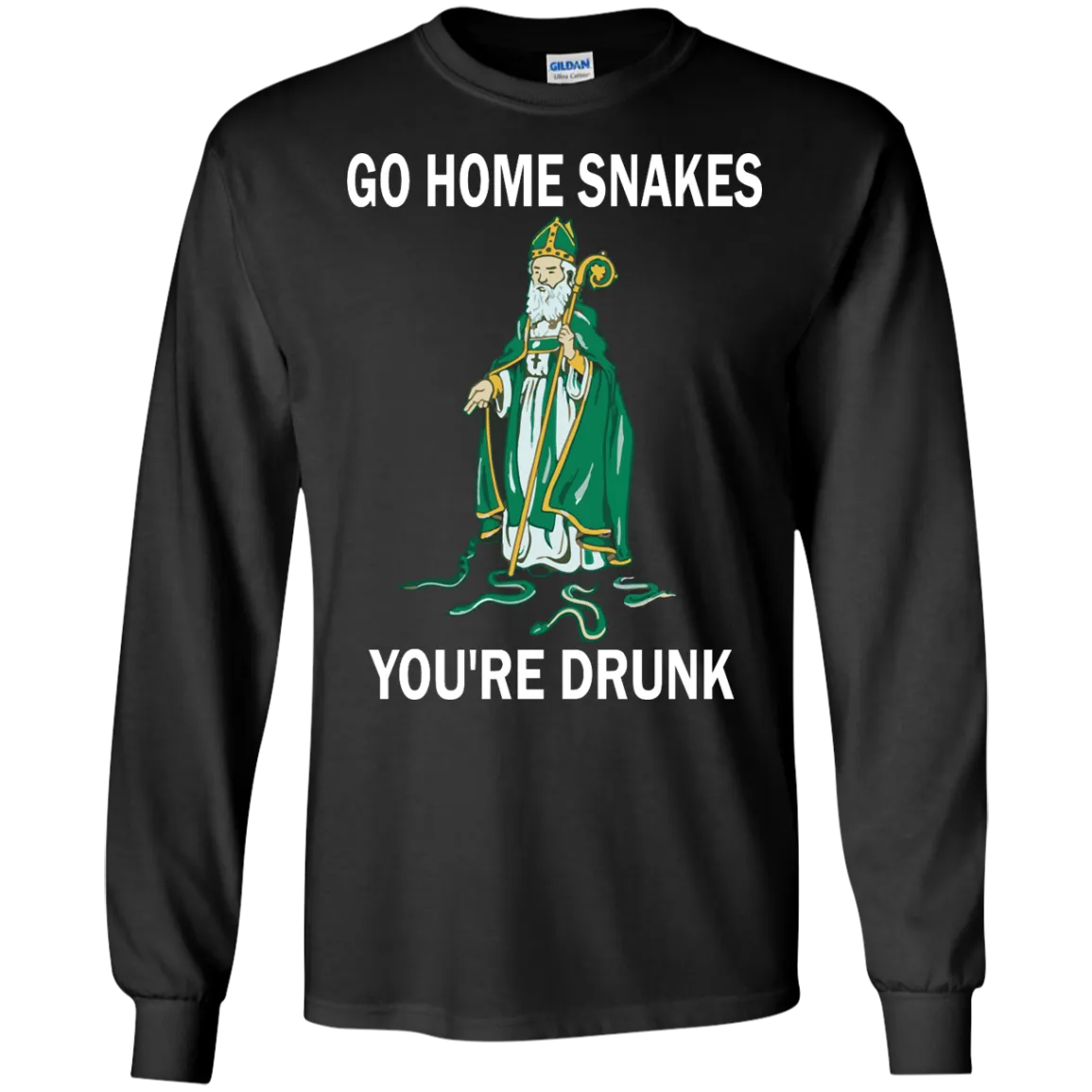 Go Home Snakes, You're Drunk Shirt, Hoodie, Tank