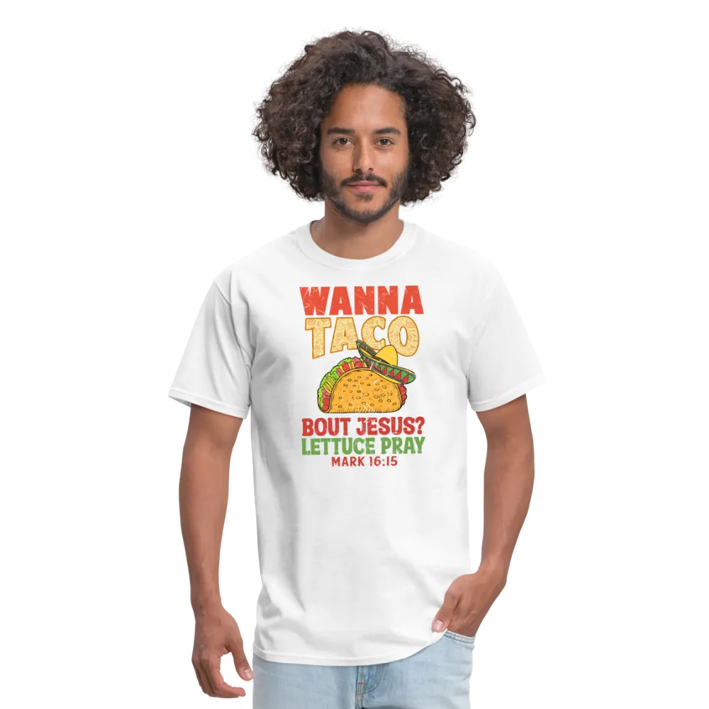 Holy Guacamole: 'Wanna Taco Bout Jesus? Lettuce Pray' Punny Tee