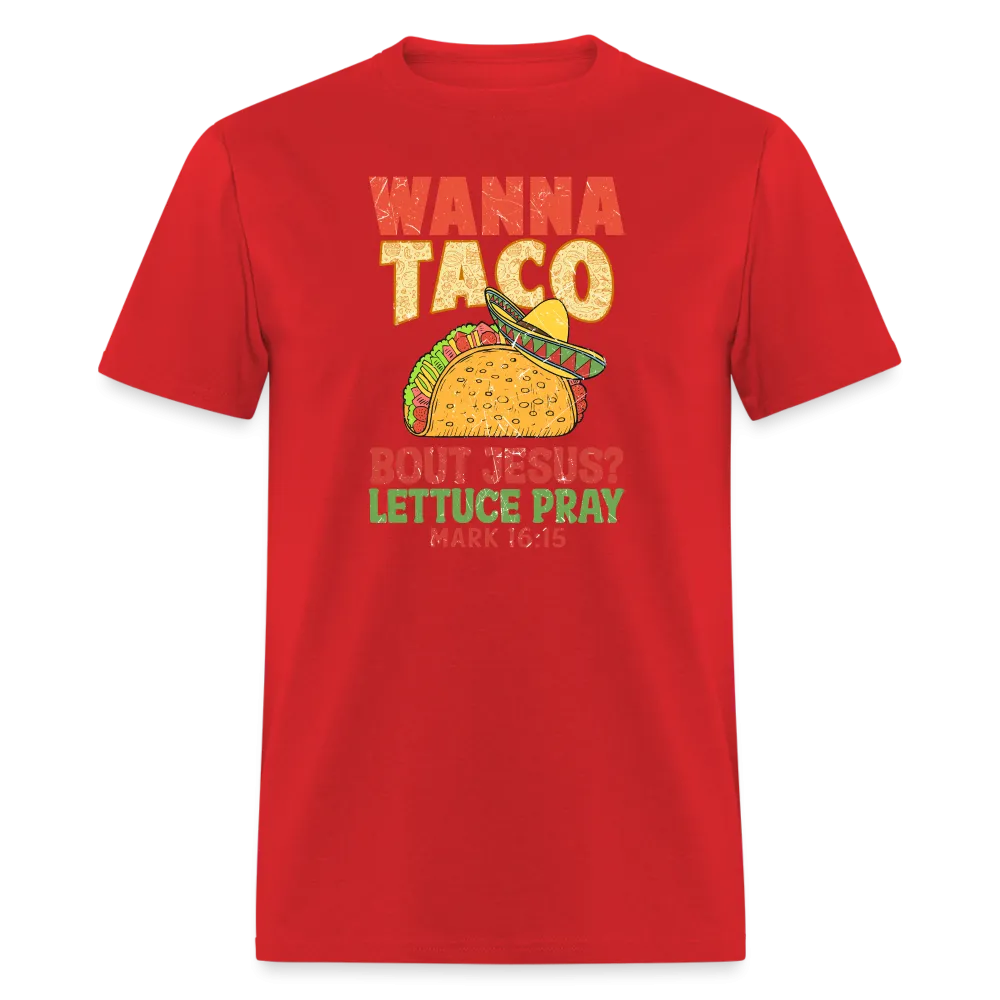 Holy Guacamole: 'Wanna Taco Bout Jesus? Lettuce Pray' Punny Tee