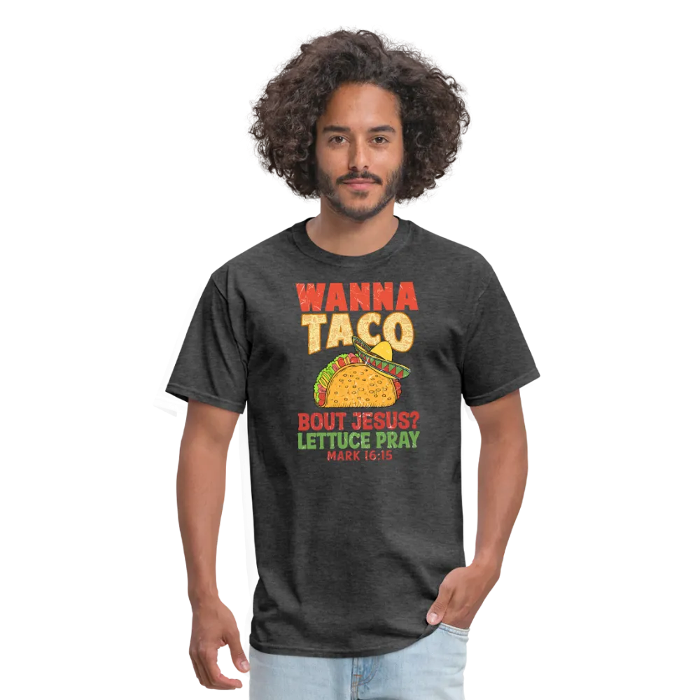 Holy Guacamole: 'Wanna Taco Bout Jesus? Lettuce Pray' Punny Tee