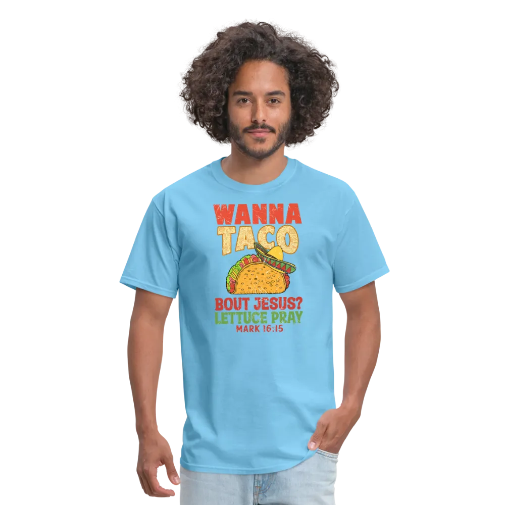 Holy Guacamole: 'Wanna Taco Bout Jesus? Lettuce Pray' Punny Tee