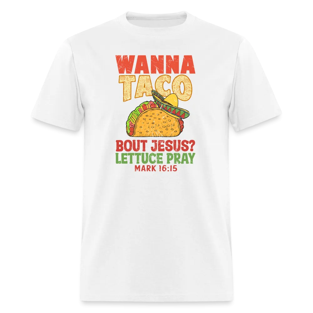 Holy Guacamole: 'Wanna Taco Bout Jesus? Lettuce Pray' Punny Tee