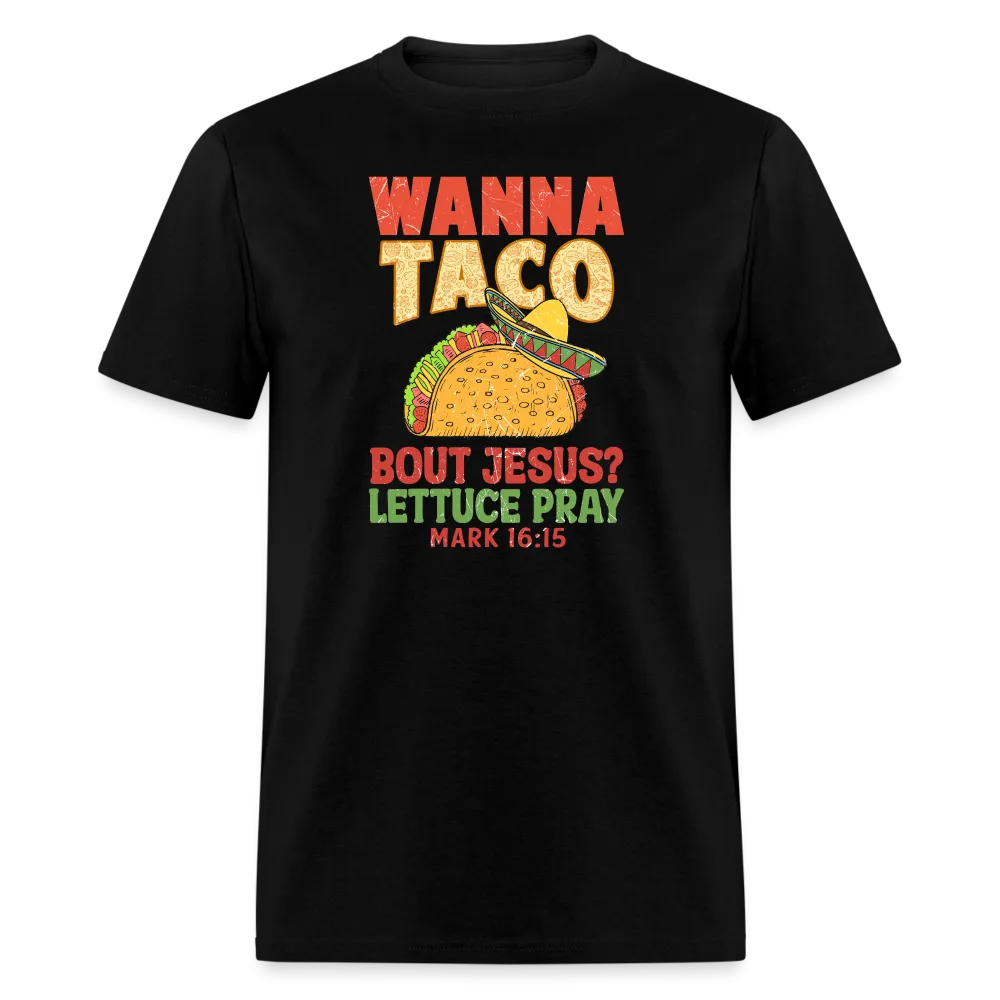 Holy Guacamole: 'Wanna Taco Bout Jesus? Lettuce Pray' Punny Tee