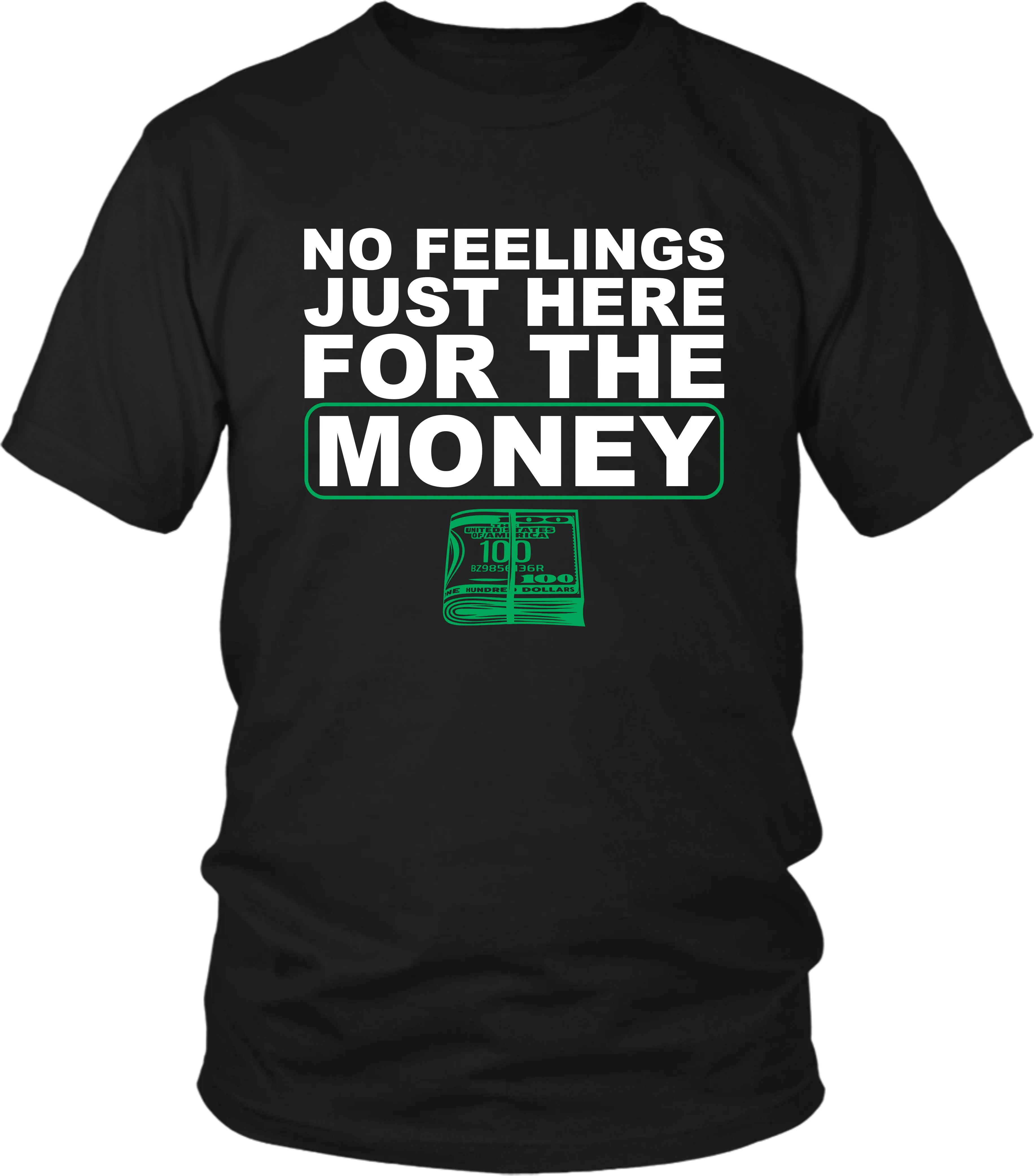 **Hot New Release** NO FEELINGS JUST HERE FOR THE MONEY!!! T-shirt