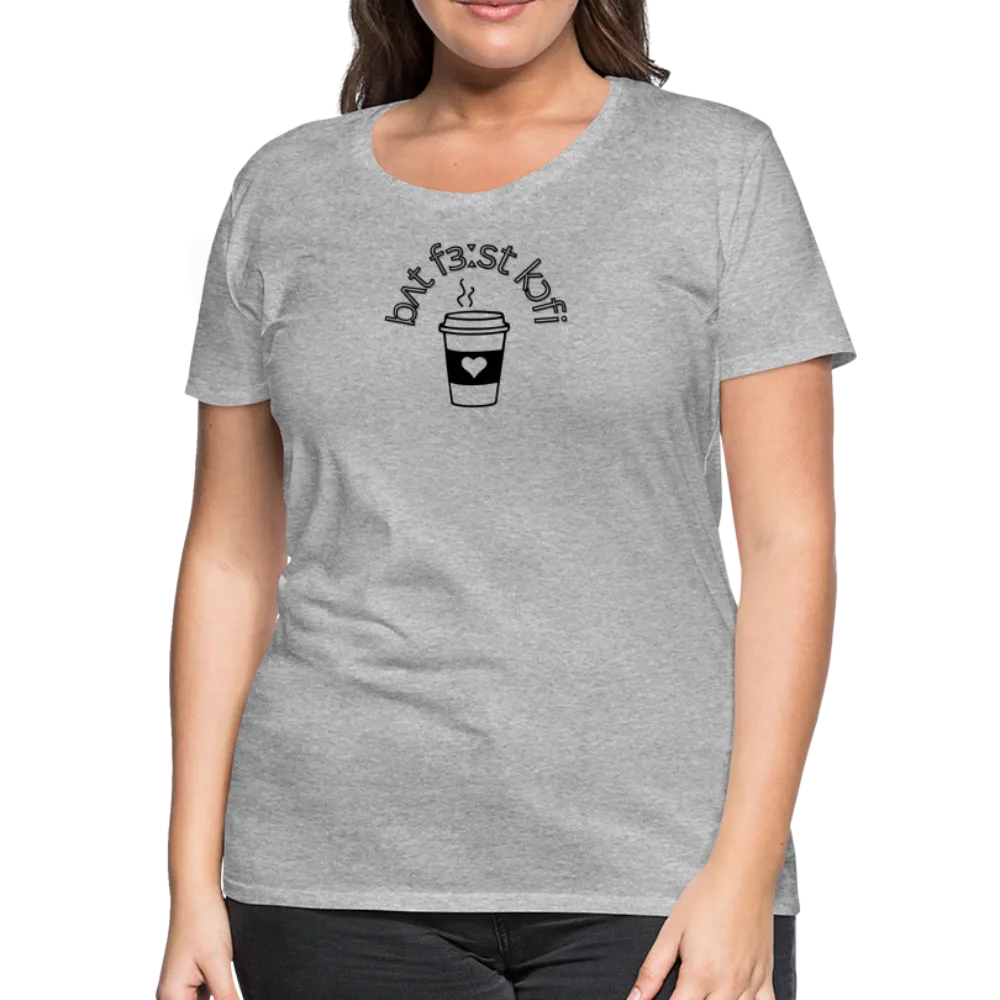 “IPA-But First Coffee”-Women’s Premium T-Shirt