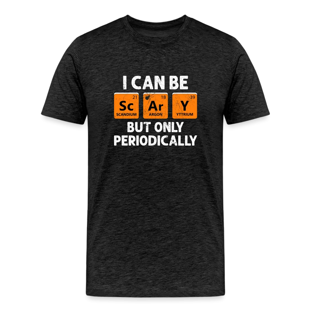 Men's 'I Can Be Sc-Ar-Y, But Only Periodically' Premium Tee: Merge Spookiness with Science This Halloween