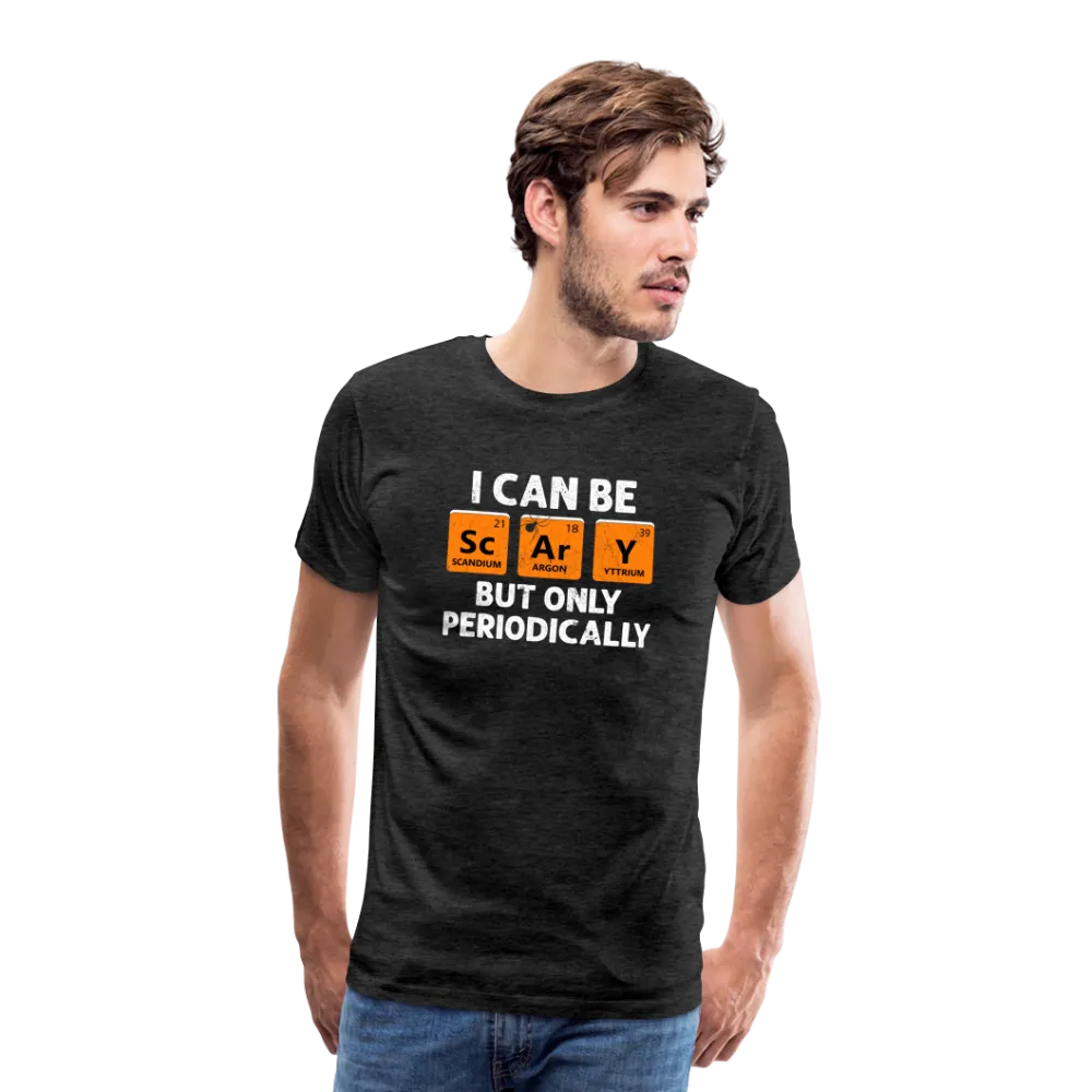 Men's 'I Can Be Sc-Ar-Y, But Only Periodically' Premium Tee: Merge Spookiness with Science This Halloween