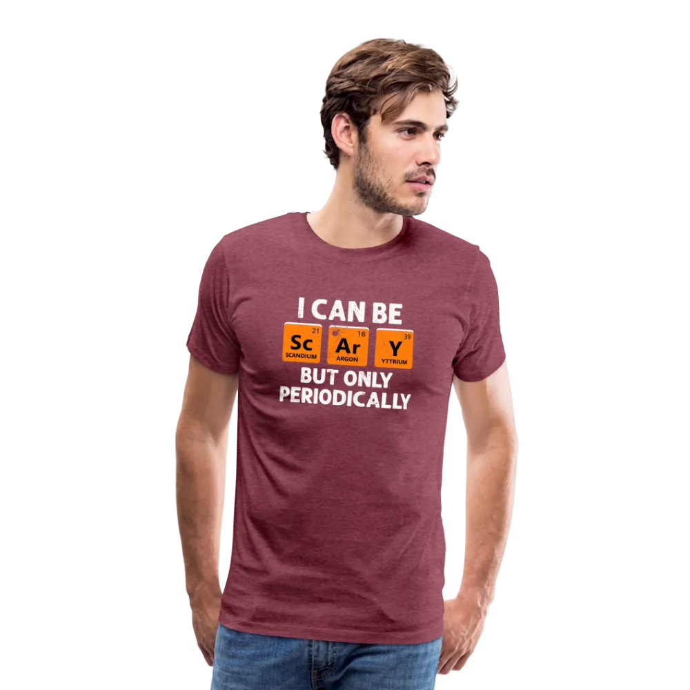 Men's 'I Can Be Sc-Ar-Y, But Only Periodically' Premium Tee: Merge Spookiness with Science This Halloween