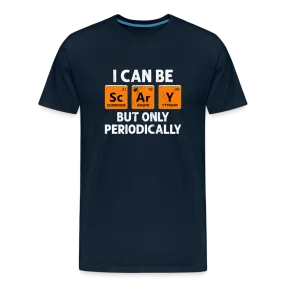 Men's 'I Can Be Sc-Ar-Y, But Only Periodically' Premium Tee: Merge Spookiness with Science This Halloween