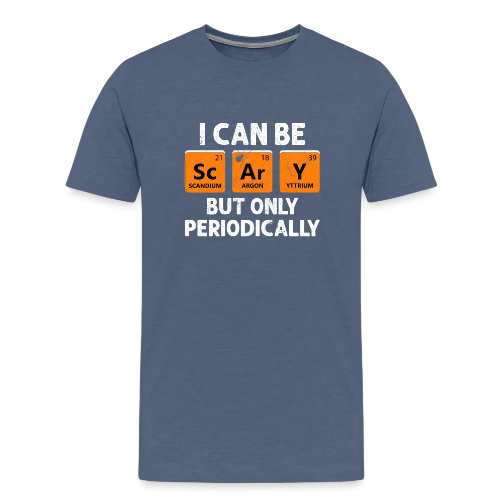 Men's 'I Can Be Sc-Ar-Y, But Only Periodically' Premium Tee: Merge Spookiness with Science This Halloween