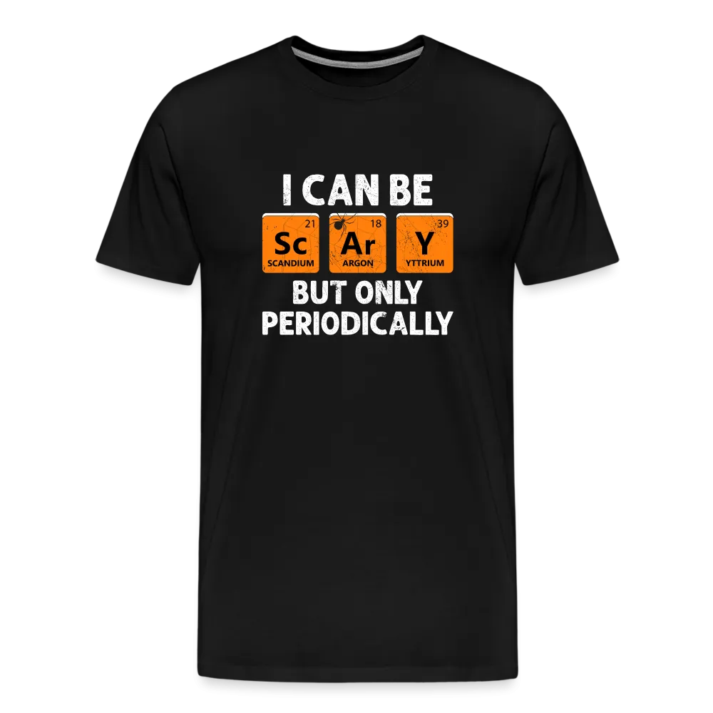 Men's 'I Can Be Sc-Ar-Y, But Only Periodically' Premium Tee: Merge Spookiness with Science This Halloween