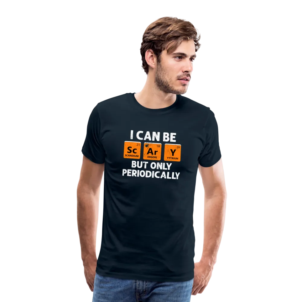 Men's 'I Can Be Sc-Ar-Y, But Only Periodically' Premium Tee: Merge Spookiness with Science This Halloween