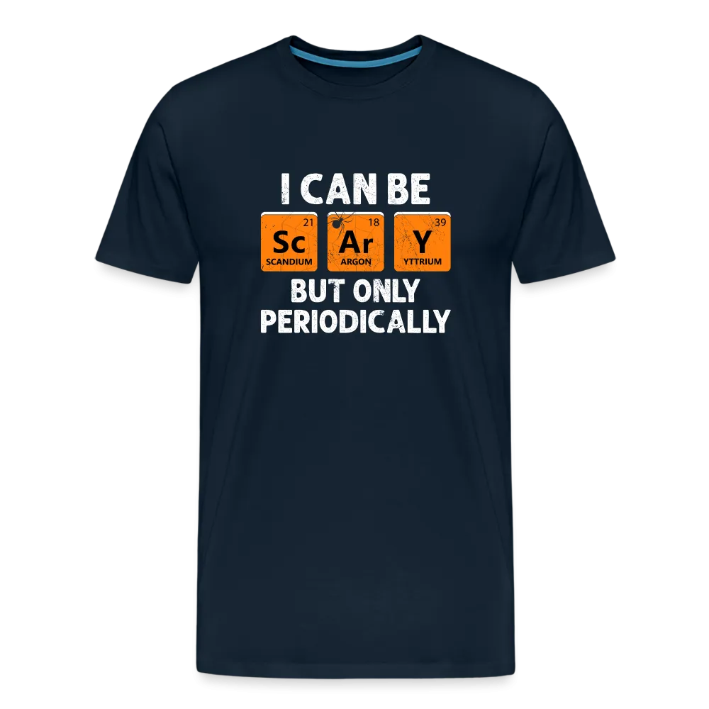 Men's 'I Can Be Sc-Ar-Y, But Only Periodically' Premium Tee: Merge Spookiness with Science This Halloween