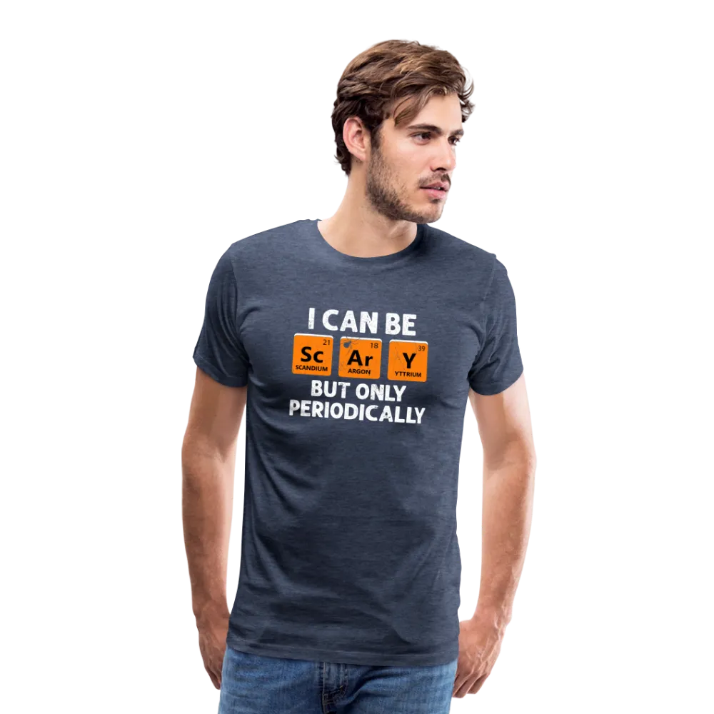 Men's 'I Can Be Sc-Ar-Y, But Only Periodically' Premium Tee: Merge Spookiness with Science This Halloween