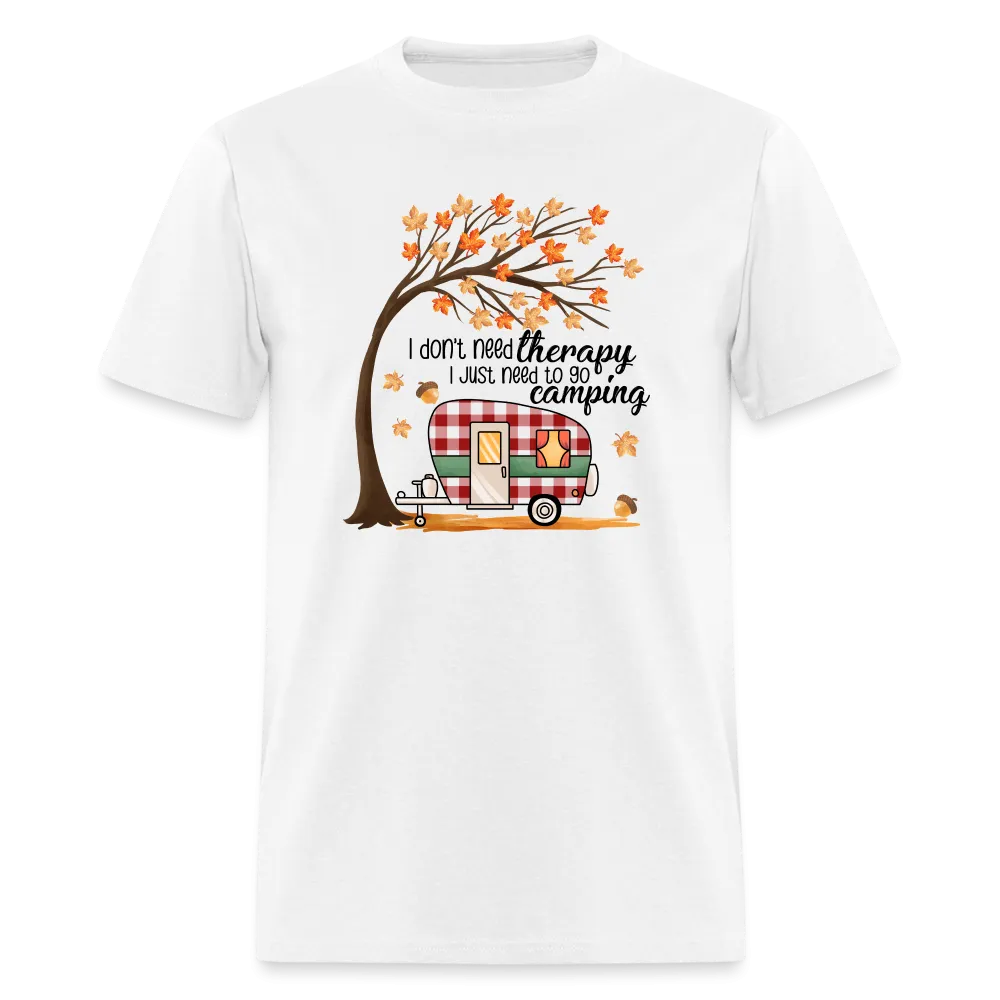 NatureTherapy: 'I Don't Need Therapy, I Just Need to Go Camping' Expressive T-Shirt