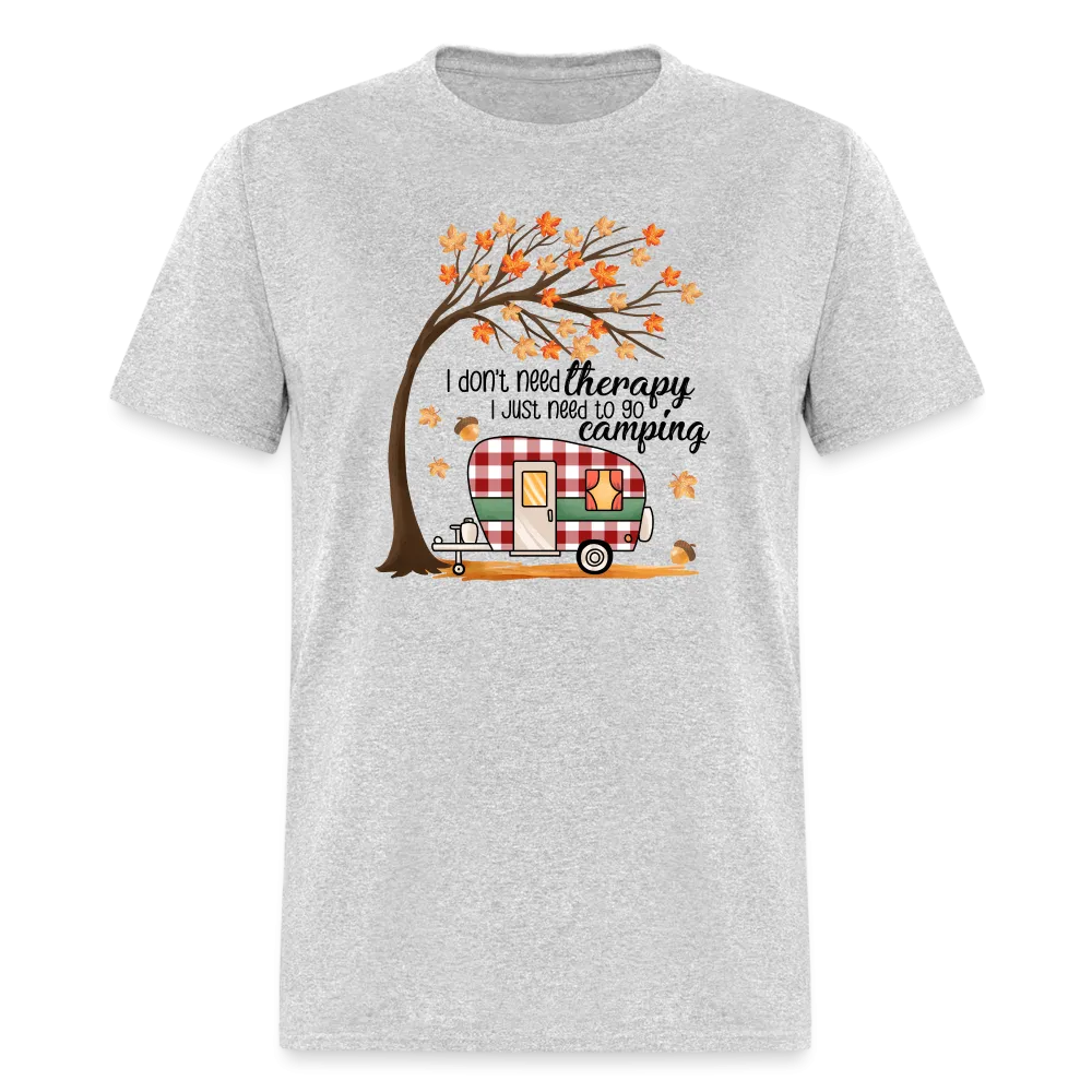 NatureTherapy: 'I Don't Need Therapy, I Just Need to Go Camping' Expressive T-Shirt