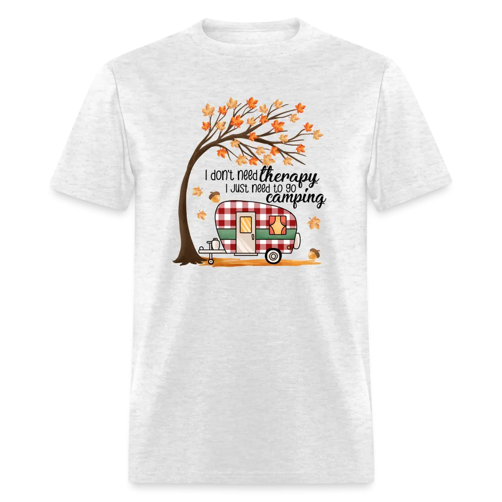 NatureTherapy: 'I Don't Need Therapy, I Just Need to Go Camping' Expressive T-Shirt