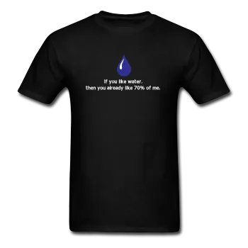 "If You Like Water" - Men's T-Shirt