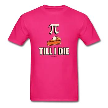 "Pie Till I Die" - Men's T-Shirt