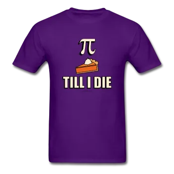 "Pie Till I Die" - Men's T-Shirt