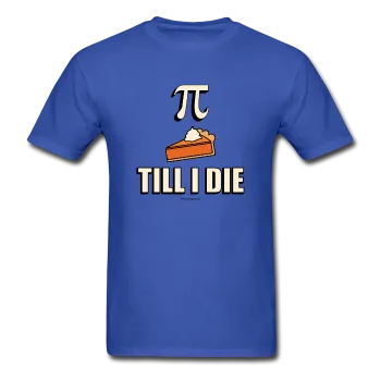 "Pie Till I Die" - Men's T-Shirt