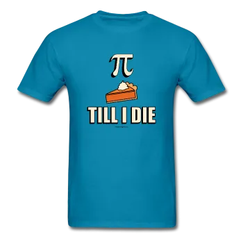 "Pie Till I Die" - Men's T-Shirt