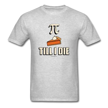 "Pie Till I Die" - Men's T-Shirt