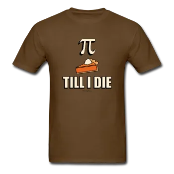 "Pie Till I Die" - Men's T-Shirt