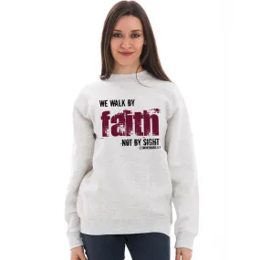 Walk By Faith Crewneck Unisex Sweatshirt